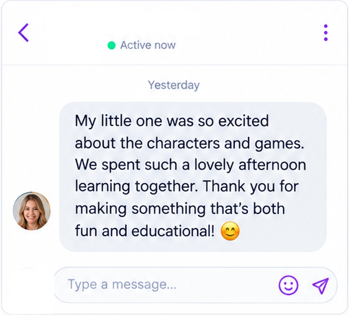 Message from a parent: My little one was so excited about the characters and games. We spent such a lovely afternoon learning together. Thank you for making something that's both fun and educational!